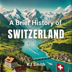 Brief History of Switzerland, A