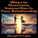 Ways to Overcome Insecurities in Your Relationship