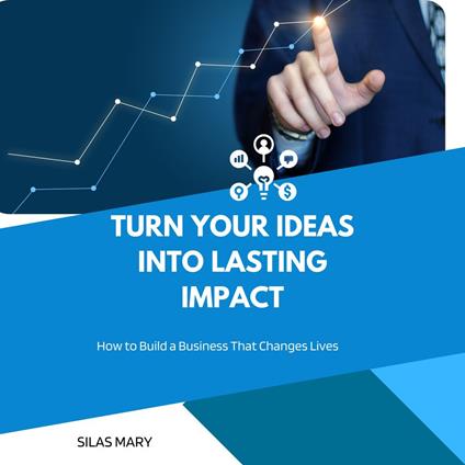 Turn Your Ideas into Lasting Impact
