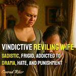 Vindictive Reviling Wife