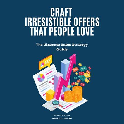Craft Irresistible Offers That People Love