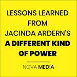 LESSONS LEARNED FROM JACINDA ARDERN'S A DIFFERENT KIND OF POWER