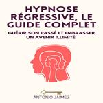 Hypnose Régressive, Le Guide Complet
