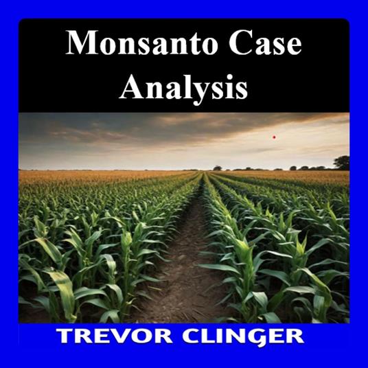 Monsanto Case Analysis