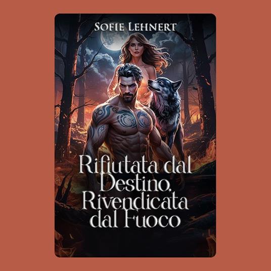 Rifiutata dal Destino, Rivendicata dal Fuoco