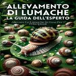 Allevamento Di Lumache, La Guida Dell'esperto