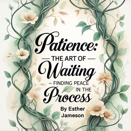 Patience: The Art of Waiting