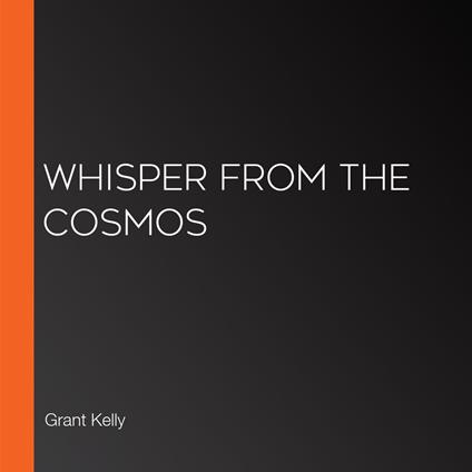 Whisper from the Cosmos
