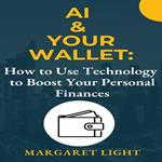 AI & Your Wallet: How to Use Technology to Boost Your Personal Finances