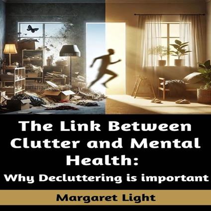 Link Between Clutter and Mental Health, The: Why Decluttering is important