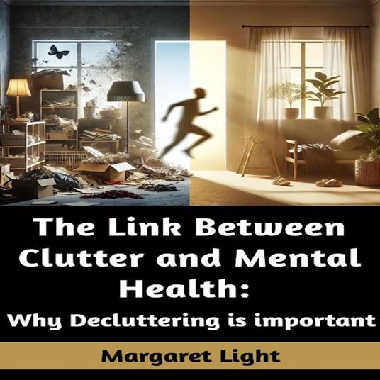 Link Between Clutter and Mental Health, The: Why Decluttering is important