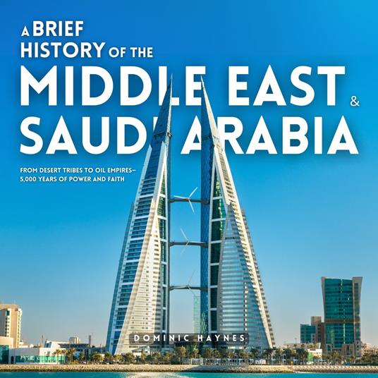 Brief History of the Middle East & Saudi Arabia 2 in 1, A