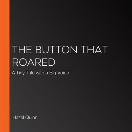 Button That Roared, The