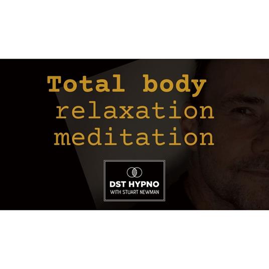 Total body relaxation meditation - A guided meditation - DST Hypno with Stu Newman