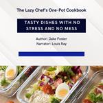 Lazy Chef’s One-Pot Cookbook, The