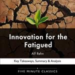 Innovation for the Fatigued by Alf Rehn