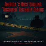 America’s Most Chilling 'Unsolved' Celebrity Deaths