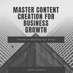 Master Content Creation for Business Growth