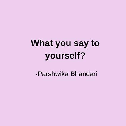 What you say to yourself?