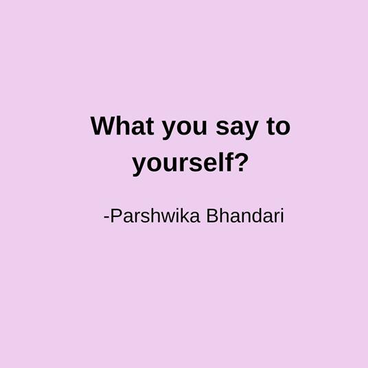 What you say to yourself?
