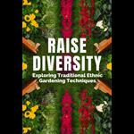 Raise Diversity: Exploring Traditional Ethnic Gardening Techniques