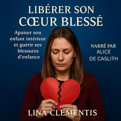 LIBÉRER SON CŒUR BLESSÉ