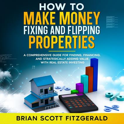 Fixing and Flipping Real Estate Investing