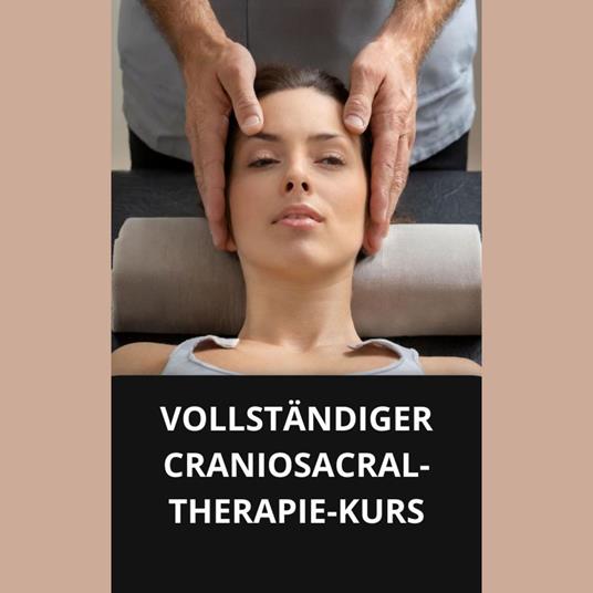VOLLSTÄNDIGER CRANIOSACRAL-THERAPIE-KURS