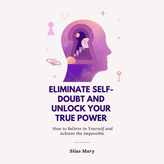Eliminate Self-Doubt and Unlock Your True Power