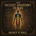 Occult Anatomy of Man, The
