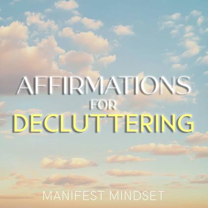 Affirmations for Decluttering