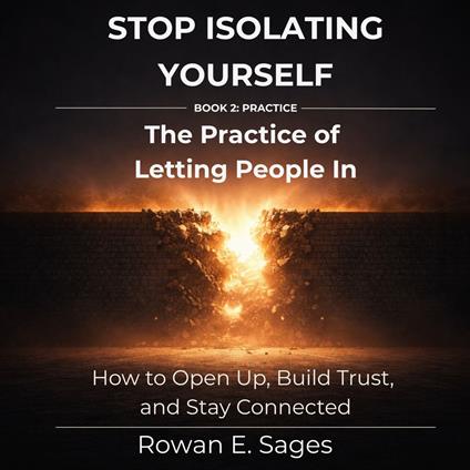 Stop Isolating Yourself: The Practice of Letting People In