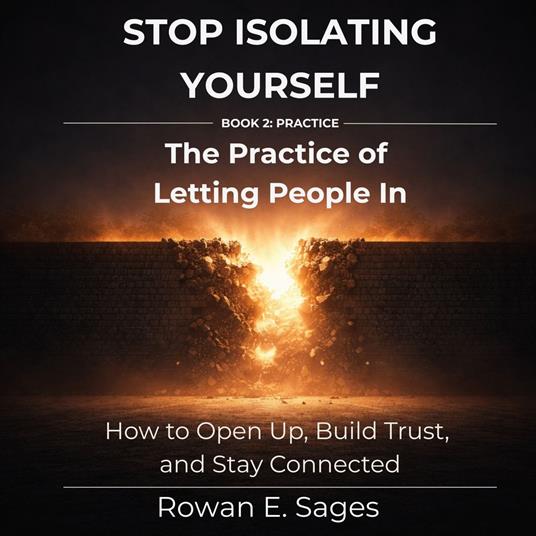 Stop Isolating Yourself: The Practice of Letting People In