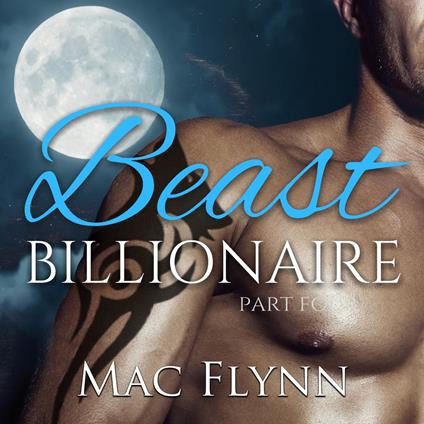 Beast Billionaire #4 (Bad Boy Alpha Billionaire Werewolf Shifter Romance)