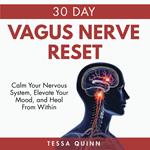 30 Day Vagus Nerve Reset: Calm Your Nervous System, Elevate Your Mood, and Heal From Within
