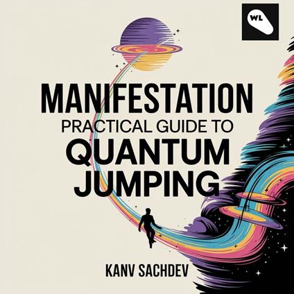 Manifestation : Practical Guide to Quantum Jumping
