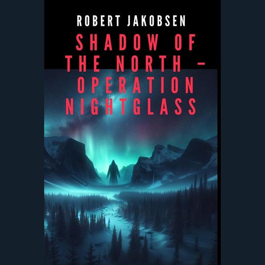 Shadow of the North – Operation Nightglass