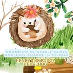 Champion of Giggle Games and Silly Snacks in Prickle Patch, Henry the Pudgy Hedgehog