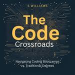 Code Crossroads, The: Navigating Coding Bootcamps vs. Traditional Degrees