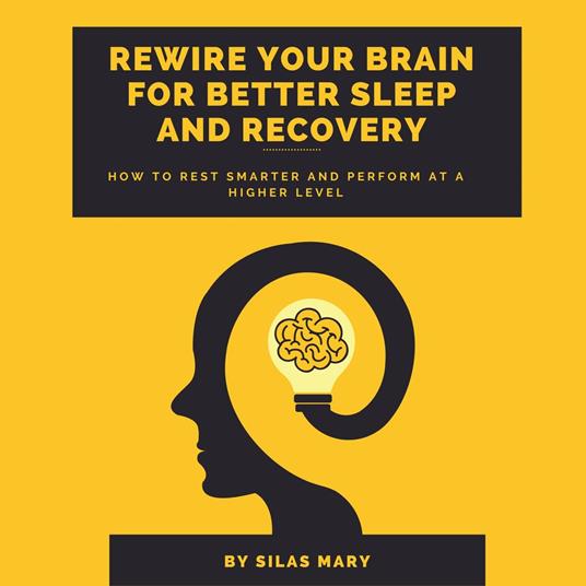Rewire Your Brain for Better Sleep and Recovery