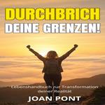 DURCHBRICH DEINE GRENZEN!