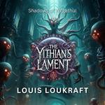 Yithian’s Lament, The