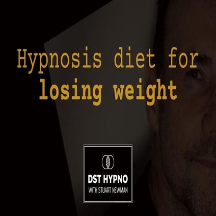 Hypnosis diet for losing weight forever - A guided meditation - DST Hypno with Stu Newman