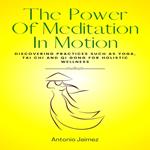 Power Of Meditation In Motion, The