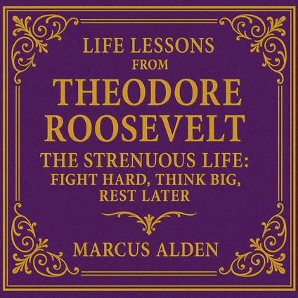 Life Lessons from Theodore Roosevelt