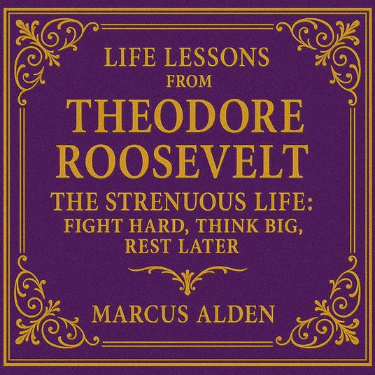 Life Lessons from Theodore Roosevelt