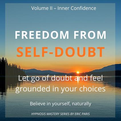 Freedom from Self-Doubt