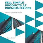 Sell Simple Products At Premium Prices