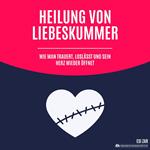 Heilung von Liebeskummer