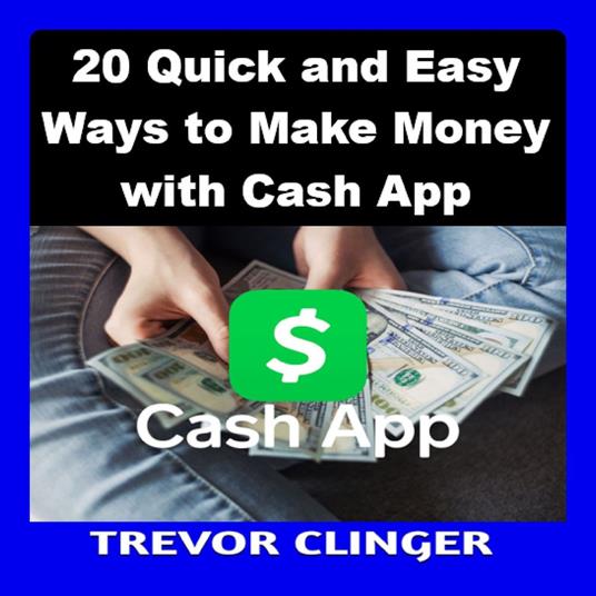 20 Quick and Easy Ways to Make Money with Cash App